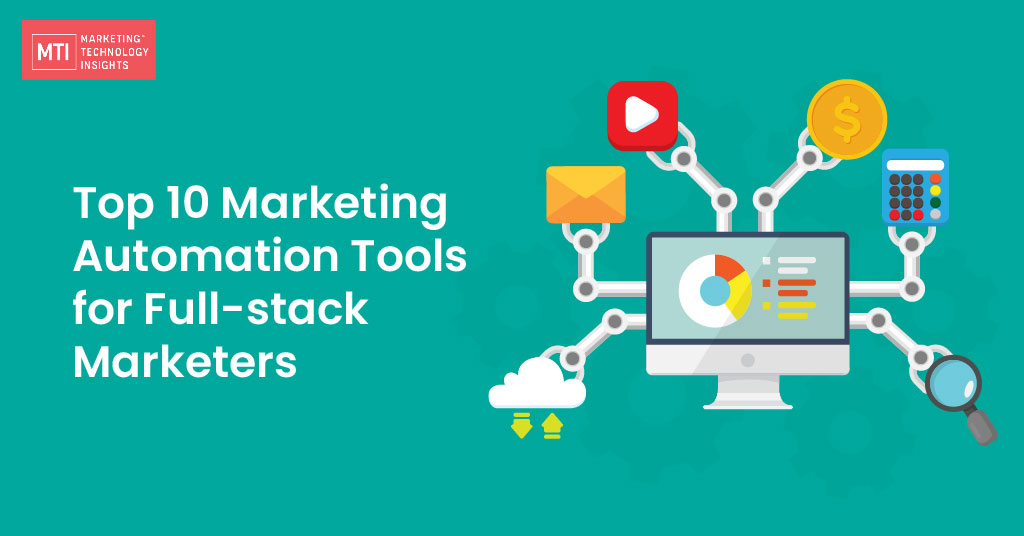 Top 10 Marketing Automation Tools for Full-stack Marketers