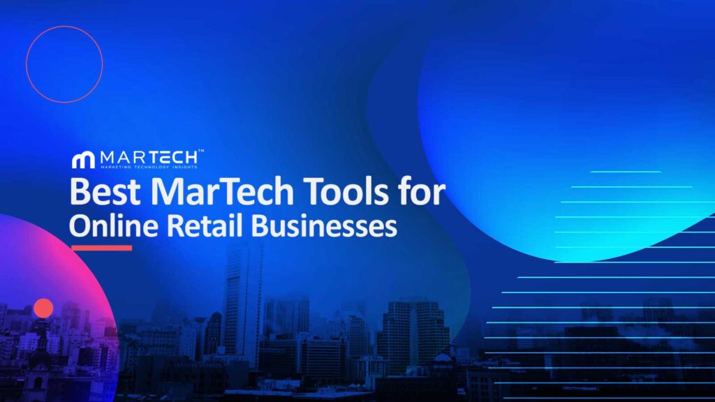 Best MarTech Tools for Online Retail Businesses