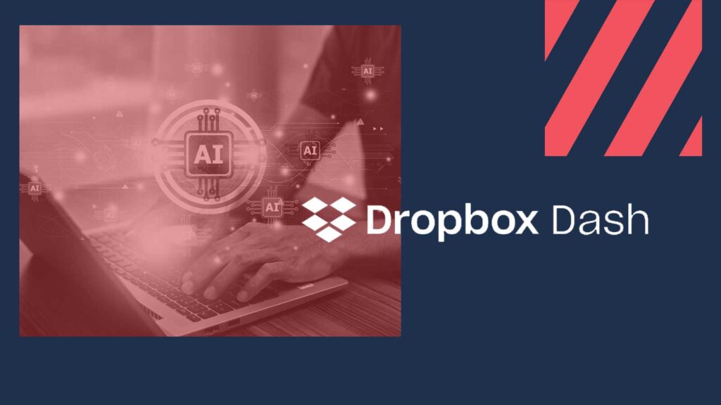 Dropbox Dash for Business: AI Search for Secure Access