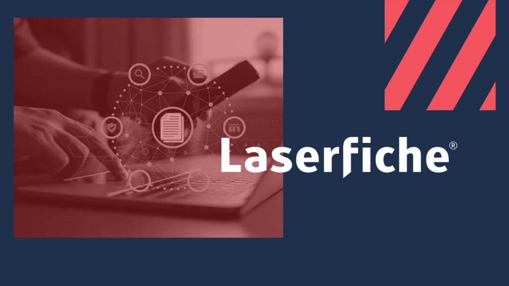 Laserfiche 12 Delivers the Future of Content Management and Automation