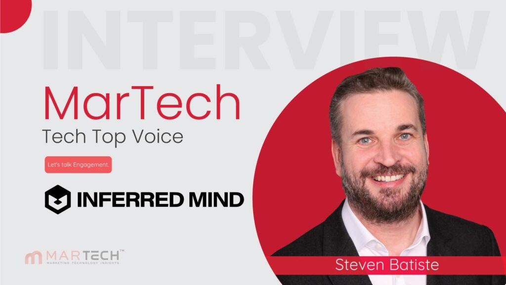 MarTech Top Voice: Interview with Steven Batiste, Co-founder and CTO, Inferred Mind