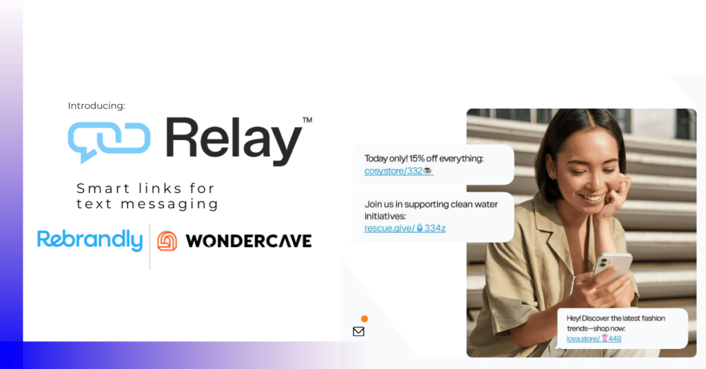 Rebrandly and Wonder Cave Launch Relay™: Smart Links for Text Messaging