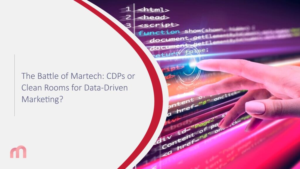 The Battle of Martech: CDPs or Clean Rooms for Data-Driven Marketing?