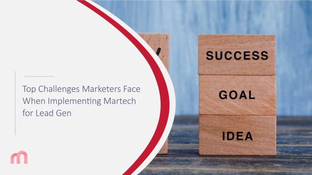 Top Challenges Marketers Face When Implementing Martech for Lead Gen