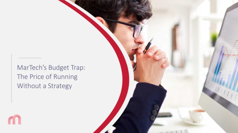 MarTech’s Budget Trap: The Price of Running Without a Strategy
