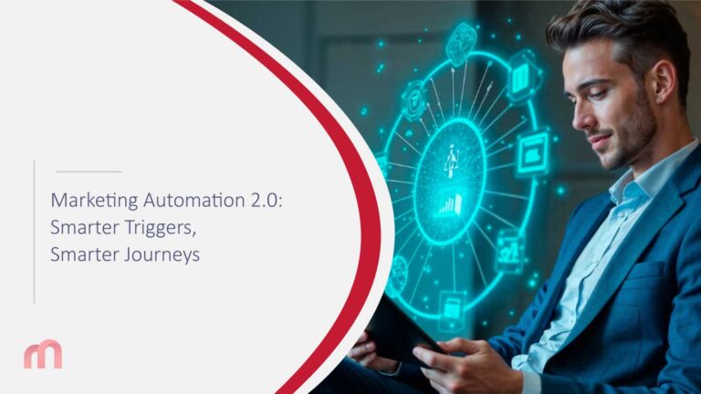 Marketing Automation 2.0: Smarter Triggers, Smarter Journeys