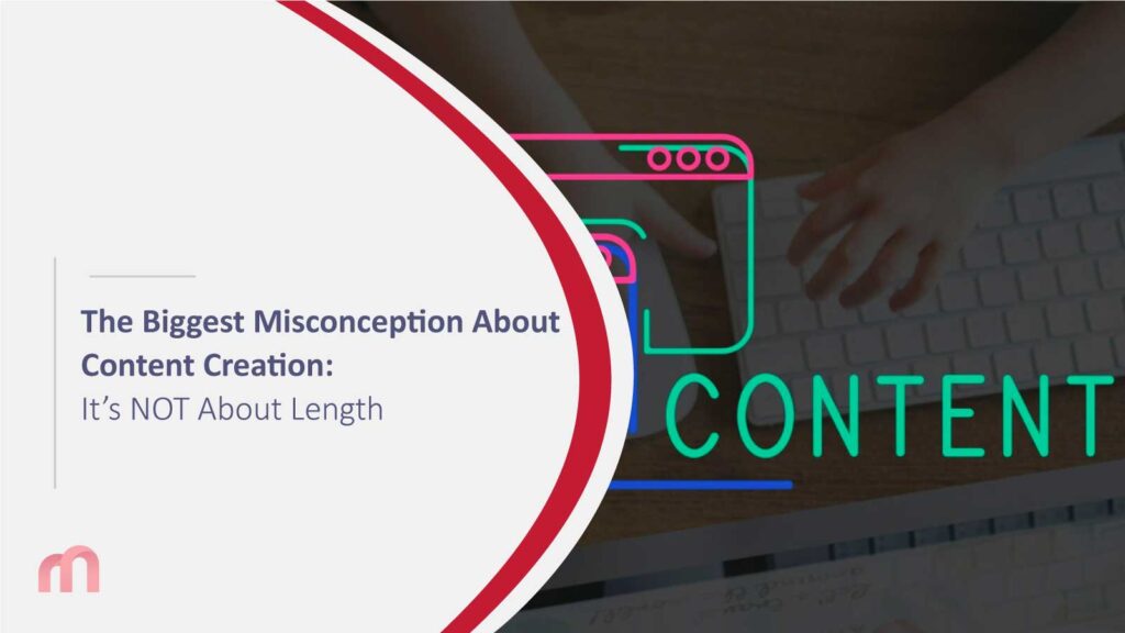 The Biggest Misconception About Content Creation: It’s NOT About Length