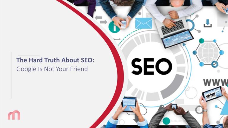 The Hard Truth About SEO: Google Is Not Your Friend
