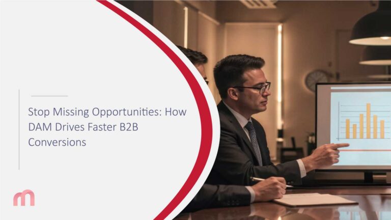 Stop Missing Opportunities: How DAM Drives Faster B2B Conversions