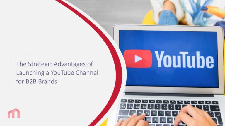 The Strategic Advantages of Launching a YouTube Channel for B2B Brands