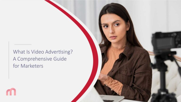 What Is Video Advertising? A Comprehensive Guide for Marketers