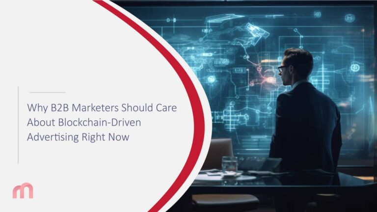 Why B2B Marketers Should Care About Blockchain-Driven Advertising Right Now