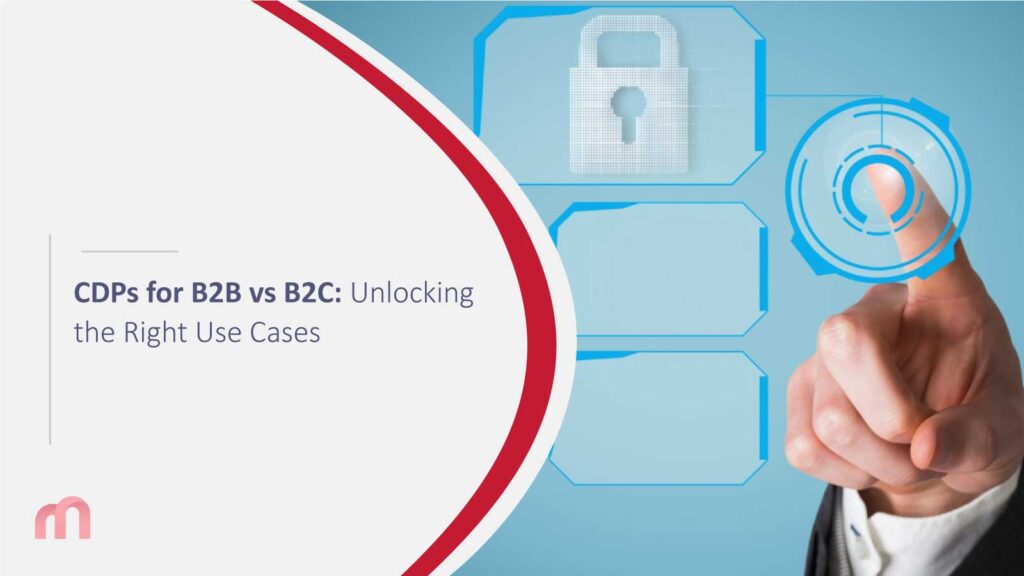 CDPs for B2B vs B2C: Unlocking the Right Use Cases