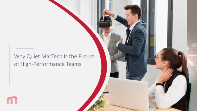 Why Quiet MarTech Is the Future of High-Performance Teams