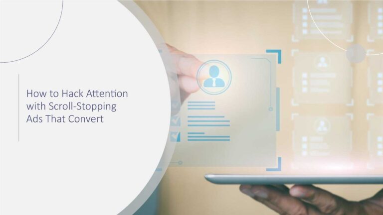 How to Hack Attention with Scroll-Stopping Ads That Convert