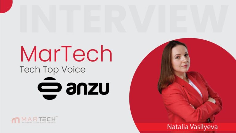 MarTech Top Voice Interview with Natalia Vasilyeva, EVP Marketing and Strategy at Anzu