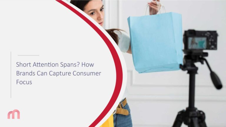 Short Attention Spans? How Brands Can Capture Consumer Focus