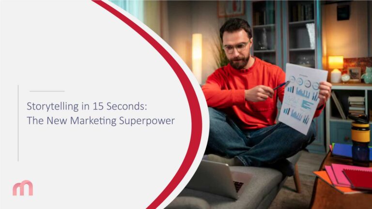 Storytelling in 15 Seconds: The New Marketing Superpower