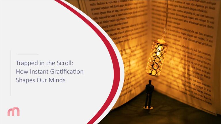 Trapped in the Scroll: How Instant Gratification Shapes Our Minds