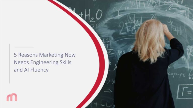 5 Reasons Marketing Now Needs Engineering Skills and AI Fluency