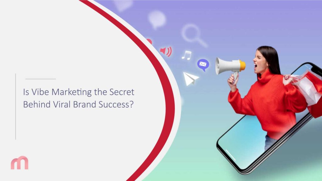 Is Vibe Marketing the Secret Behind Viral Brand Success?