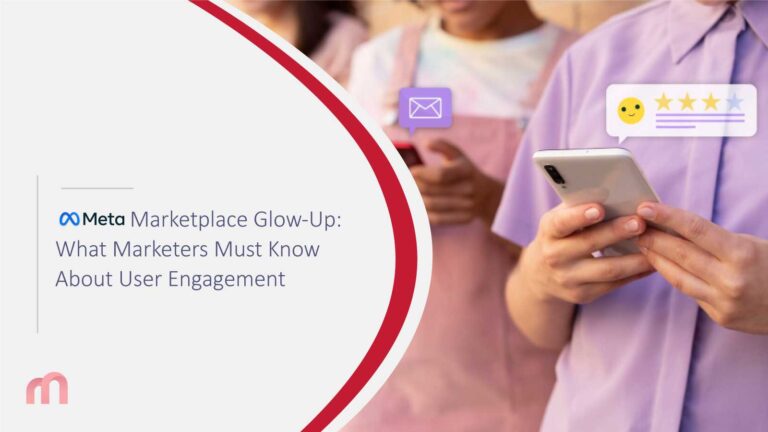 Meta Marketplace Glow-Up: What Marketers Must Know About User Engagement