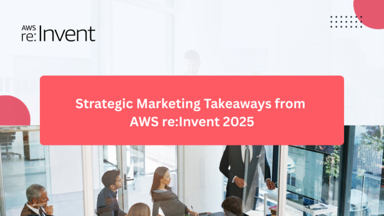Strategic Marketing Takeaways from AWS re:Invent 2025