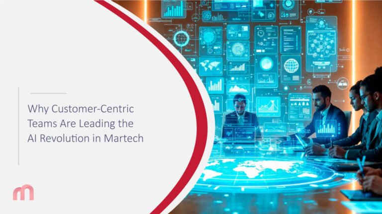 Why Customer-Centric Teams Are Leading the AI Revolution in Martech