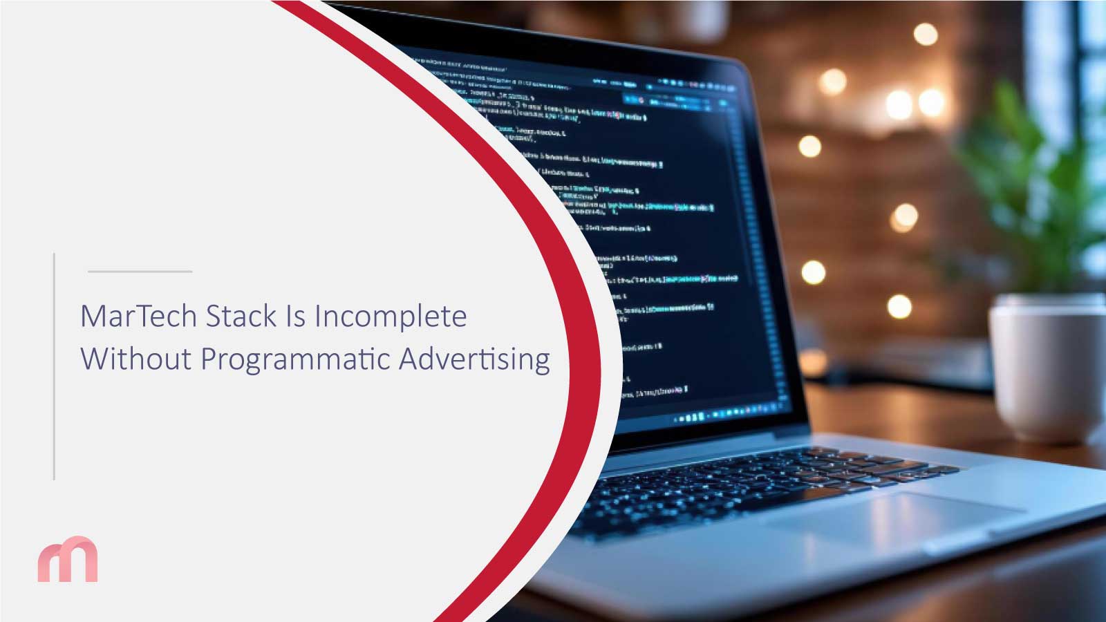 MarTech Stack Is Incomplete Without Programmatic Advertising