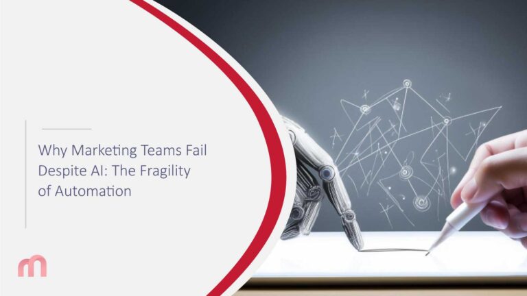 Why Marketing Teams Fail Despite AI: The Fragility of Automation