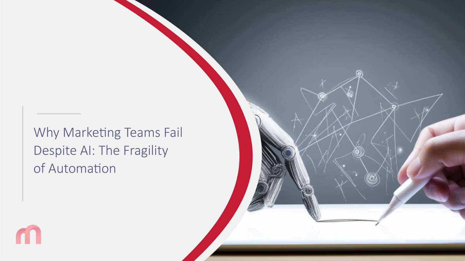 Why Marketing Teams Fail Despite AI: The Fragility of Automation